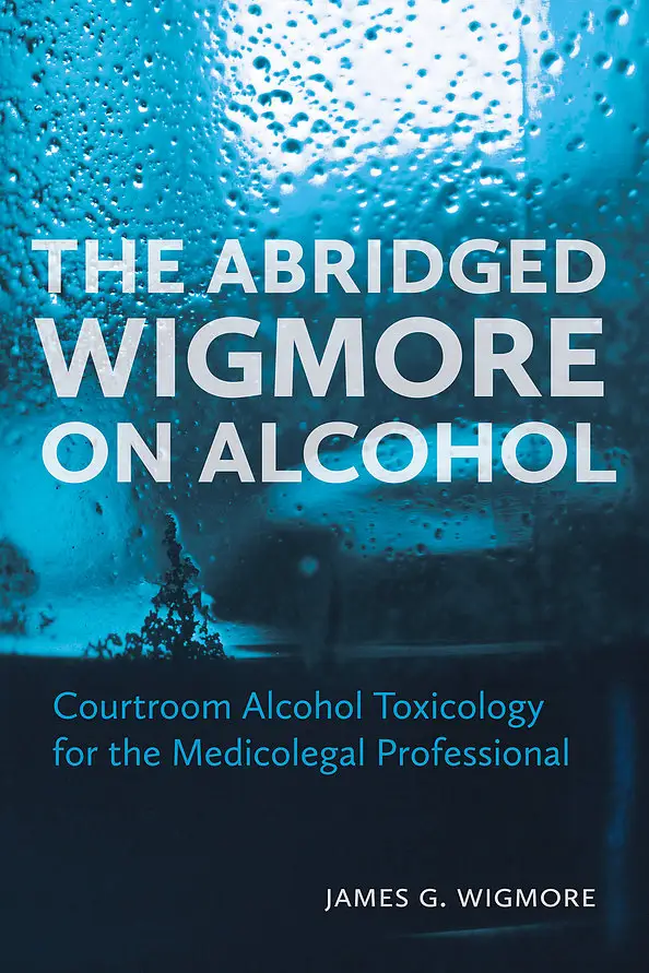 Abridged Wigmore on Alcohol: Alcohol Intoxication